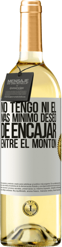 29,95 € Envío gratis | Vino Blanco Edición WHITE No tengo ni el más mínimo deseo de encajar entre el montón Etiqueta Blanca. Etiqueta personalizable Vino joven Cosecha 2024 Verdejo