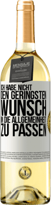 29,95 € Kostenloser Versand | Weißwein WHITE Ausgabe Ich habe nicht den geringsten Wunsch, in die Allgemeinheit zu passen Weißes Etikett. Anpassbares Etikett Junger Wein Ernte 2024 Verdejo