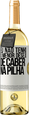 29,95 € Envio grátis | Vinho branco Edição WHITE Eu não tenho o menor desejo de caber na pilha Etiqueta Branca. Etiqueta personalizável Vinho jovem Colheita 2023 Verdejo