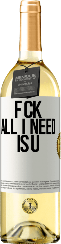 29,95 € Free Shipping | White Wine WHITE Edition F CK. All I need is U White Label. Customizable label Young wine Harvest 2023 Verdejo