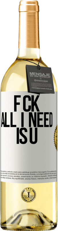 29,95 € Kostenloser Versand | Weißwein WHITE Ausgabe F CK. All I need is U Weißes Etikett. Anpassbares Etikett Junger Wein Ernte 2025 Verdejo