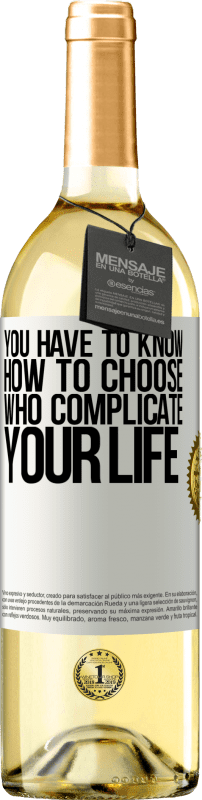 29,95 € Free Shipping | White Wine WHITE Edition You have to know how to choose who complicate your life White Label. Customizable label Young wine Harvest 2023 Verdejo