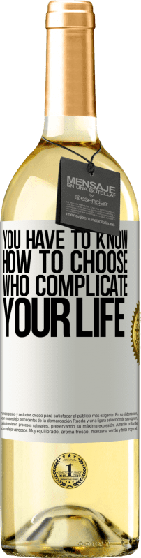 29,95 € Free Shipping | White Wine WHITE Edition You have to know how to choose who complicate your life White Label. Customizable label Young wine Harvest 2024 Verdejo