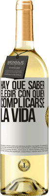 29,95 € Envío gratis | Vino Blanco Edición WHITE Hay que saber elegir con quién complicarse la vida Etiqueta Blanca. Etiqueta personalizable Vino joven Cosecha 2025 Verdejo