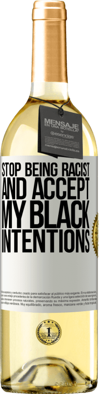 29,95 € Free Shipping | White Wine WHITE Edition Stop being racist and accept my black intentions White Label. Customizable label Young wine Harvest 2024 Verdejo