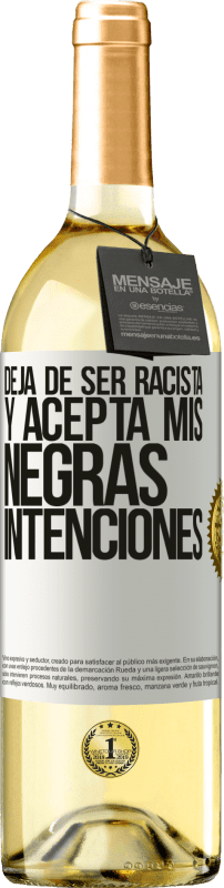 29,95 € Envío gratis | Vino Blanco Edición WHITE Deja de ser racista y acepta mis negras intenciones Etiqueta Blanca. Etiqueta personalizable Vino joven Cosecha 2023 Verdejo