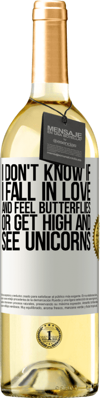 29,95 € Free Shipping | White Wine WHITE Edition I don't know if I fall in love and feel butterflies or get high and see unicorns White Label. Customizable label Young wine Harvest 2023 Verdejo