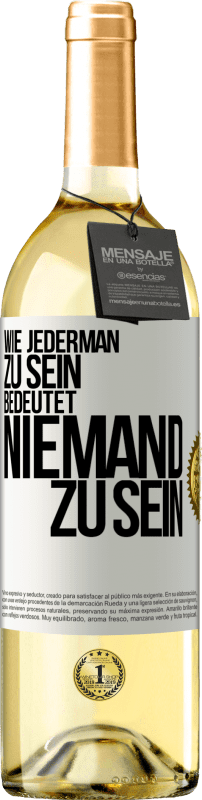 29,95 € Kostenloser Versand | Weißwein WHITE Ausgabe Wie jederman zu sein bedeutet niemand zu sein Weißes Etikett. Anpassbares Etikett Junger Wein Ernte 2023 Verdejo