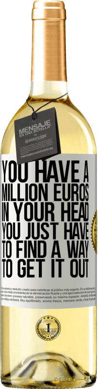 29,95 € Бесплатная доставка | Белое вино Издание WHITE У тебя в голове миллион евро. Вы просто должны найти способ, чтобы получить это Белая этикетка. Настраиваемая этикетка Молодое вино Урожай 2023 Verdejo