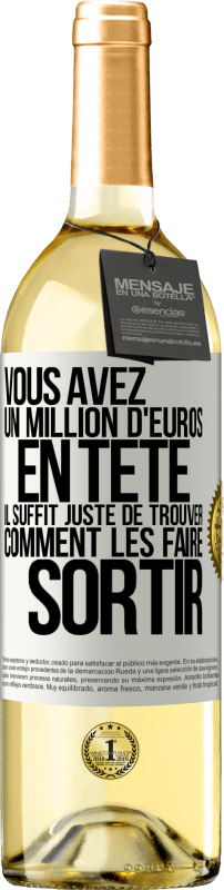 29,95 € Envoi gratuit | Vin blanc Édition WHITE Vous avez un million d'euros en tête. Il suffit juste de trouver comment les faire sortir Étiquette Blanche. Étiquette personnalisable Vin jeune Récolte 2024 Verdejo