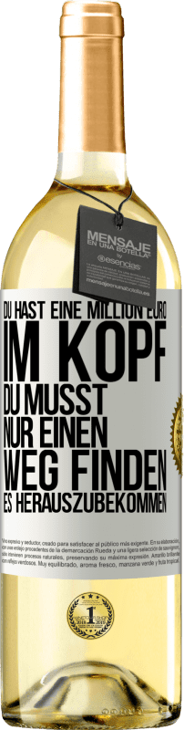 29,95 € Kostenloser Versand | Weißwein WHITE Ausgabe Du hast eine Million Euro im Kopf. Du musst nur einen Weg finden, es herauszubekommen Weißes Etikett. Anpassbares Etikett Junger Wein Ernte 2025 Verdejo