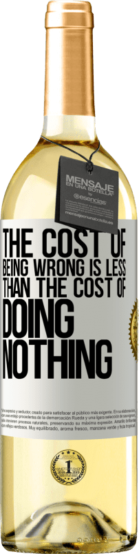 29,95 € Free Shipping | White Wine WHITE Edition The cost of being wrong is less than the cost of doing nothing White Label. Customizable label Young wine Harvest 2025 Verdejo