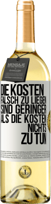 29,95 € Kostenloser Versand | Weißwein WHITE Ausgabe Die Kosten, falsch zu liegen sind geringer als die Kosten, nichts zu tun Weißes Etikett. Anpassbares Etikett Junger Wein Ernte 2024 Verdejo