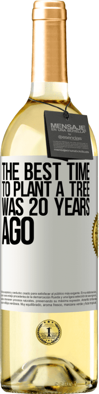 29,95 € Бесплатная доставка | Белое вино Издание WHITE Лучшее время для посадки деревьев было 20 лет назад Белая этикетка. Настраиваемая этикетка Молодое вино Урожай 2023 Verdejo