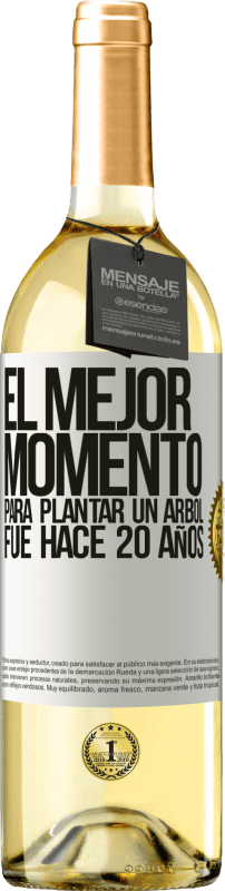 29,95 € Envío gratis | Vino Blanco Edición WHITE El mejor momento para plantar un árbol , fue hace 20 años Etiqueta Blanca. Etiqueta personalizable Vino joven Cosecha 2023 Verdejo