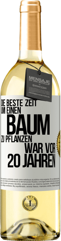 29,95 € Kostenloser Versand | Weißwein WHITE Ausgabe Die beste Zeit, um einen Baum zu pflanzen, war vor 20 Jahren Weißes Etikett. Anpassbares Etikett Junger Wein Ernte 2024 Verdejo