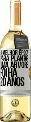 29,95 € Envio grátis | Vinho branco Edição WHITE A melhor época para plantar uma árvore foi há 20 anos Etiqueta Branca. Etiqueta personalizável Vinho jovem Colheita 2023 Verdejo