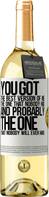 29,95 € Free Shipping | White Wine WHITE Edition You got the best version of me, the one that nobody had and probably the one that nobody will ever have White Label. Customizable label Young wine Harvest 2023 Verdejo