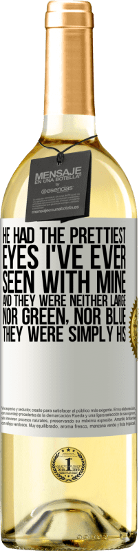 29,95 € Free Shipping | White Wine WHITE Edition He had the prettiest eyes I've ever seen with mine. And they were neither large, nor green, nor blue. They were simply his White Label. Customizable label Young wine Harvest 2023 Verdejo