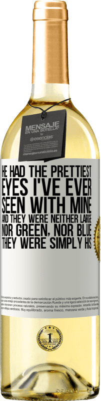 29,95 € Free Shipping | White Wine WHITE Edition He had the prettiest eyes I've ever seen with mine. And they were neither large, nor green, nor blue. They were simply his White Label. Customizable label Young wine Harvest 2024 Verdejo