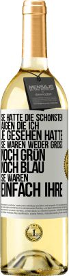 29,95 € Kostenloser Versand | Weißwein WHITE Ausgabe Sie hatte die schönsten Augen, die ich je gesehen hatte. Sie waren weder groß noch grün noch blau. Sie waren einfach ihre Weißes Etikett. Anpassbares Etikett Junger Wein Ernte 2024 Verdejo