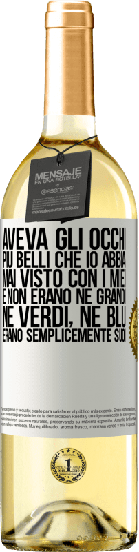 29,95 € Spedizione Gratuita | Vino bianco Edizione WHITE Aveva gli occhi più belli che io abbia mai visto con i miei. E non erano né grandi, né verdi, né blu. Erano semplicemente Etichetta Bianca. Etichetta personalizzabile Vino giovane Raccogliere 2025 Verdejo
