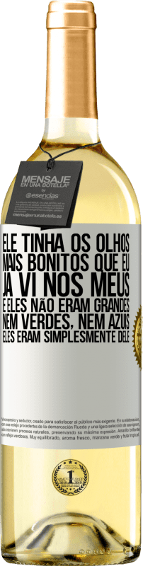 29,95 € Envio grátis | Vinho branco Edição WHITE Ele tinha os olhos mais bonitos que eu já vi nos meus. E eles não eram grandes, nem verdes, nem azuis. Eles eram Etiqueta Branca. Etiqueta personalizável Vinho jovem Colheita 2024 Verdejo