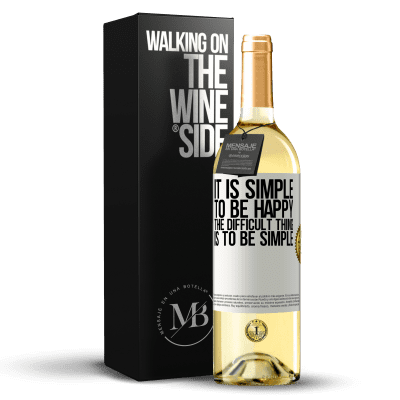 «It is simple to be happy, the difficult thing is to be simple» WHITE Edition