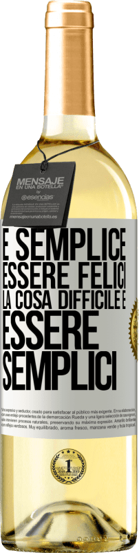 29,95 € Spedizione Gratuita | Vino bianco Edizione WHITE È semplice essere felici, la cosa difficile è essere semplici Etichetta Bianca. Etichetta personalizzabile Vino giovane Raccogliere 2024 Verdejo