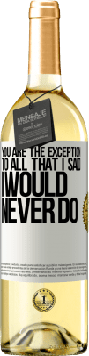 29,95 € 免费送货 | 白葡萄酒 WHITE版 你是我所说的我永远不会做的一切的例外 白标. 可自定义的标签 青年酒 收成 2025 Verdejo