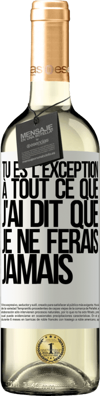 29,95 € Envoi gratuit | Vin blanc Édition WHITE Tu es l'exception à tout ce que j'ai dit que je ne ferais jamais Étiquette Blanche. Étiquette personnalisable Vin jeune Récolte 2024 Verdejo