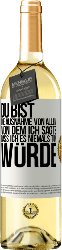 29,95 € Kostenloser Versand | Weißwein WHITE Ausgabe Du bist die Ausnahme von allem, von dem ich sagte, dass ich es niemals tun würde Weißes Etikett. Anpassbares Etikett Junger Wein Ernte 2024 Verdejo