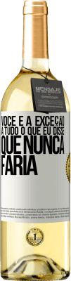 29,95 € Envio grátis | Vinho branco Edição WHITE Você é a exceção a tudo o que eu disse que nunca faria Etiqueta Branca. Etiqueta personalizável Vinho jovem Colheita 2024 Verdejo