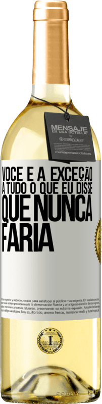 29,95 € Envio grátis | Vinho branco Edição WHITE Você é a exceção a tudo o que eu disse que nunca faria Etiqueta Branca. Etiqueta personalizável Vinho jovem Colheita 2024 Verdejo