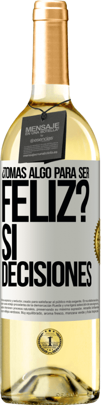 29,95 € Envío gratis | Vino Blanco Edición WHITE ¿Tomas algo para ser feliz? Sí, decisiones Etiqueta Blanca. Etiqueta personalizable Vino joven Cosecha 2024 Verdejo