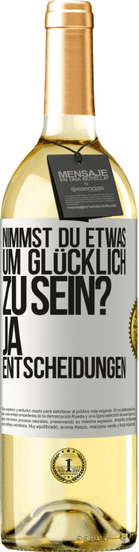 29,95 € Kostenloser Versand | Weißwein WHITE Ausgabe nimmst du etwas, um glücklich zu sein? Ja, Entscheidungen Weißes Etikett. Anpassbares Etikett Junger Wein Ernte 2024 Verdejo