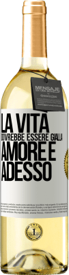 29,95 € Spedizione Gratuita | Vino bianco Edizione WHITE La vita dovrebbe essere gialla. Amore e adesso Etichetta Bianca. Etichetta personalizzabile Vino giovane Raccogliere 2023 Verdejo