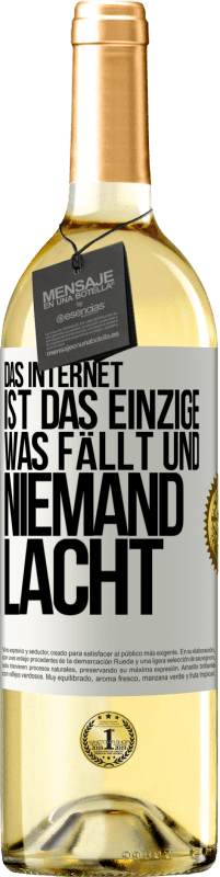 29,95 € Kostenloser Versand | Weißwein WHITE Ausgabe Das Internet ist das einzige, was fällt und niemand lacht Weißes Etikett. Anpassbares Etikett Junger Wein Ernte 2025 Verdejo