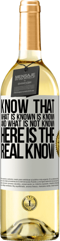29,95 € Бесплатная доставка | Белое вино Издание WHITE Знайте, что то, что известно, известно, а что не известно вот настоящее знание Белая этикетка. Настраиваемая этикетка Молодое вино Урожай 2023 Verdejo