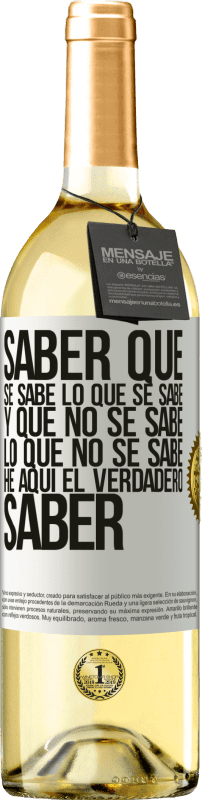 29,95 € Envío gratis | Vino Blanco Edición WHITE Saber que se sabe lo que se sabe y que no se sabe lo que no se sabe he aquí el verdadero saber Etiqueta Blanca. Etiqueta personalizable Vino joven Cosecha 2024 Verdejo