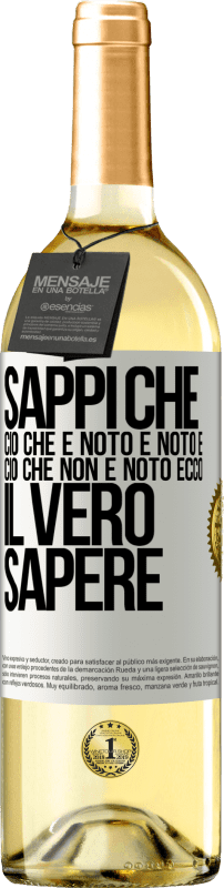 29,95 € Spedizione Gratuita | Vino bianco Edizione WHITE Sappi che ciò che è noto è noto e ciò che non è noto ecco il vero sapere Etichetta Bianca. Etichetta personalizzabile Vino giovane Raccogliere 2025 Verdejo