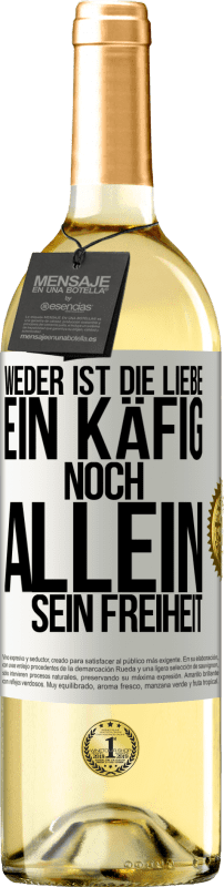 29,95 € Kostenloser Versand | Weißwein WHITE Ausgabe Weder ist die Liebe ein Käfig, noch allein sein Freiheit Weißes Etikett. Anpassbares Etikett Junger Wein Ernte 2024 Verdejo