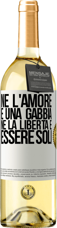 29,95 € Spedizione Gratuita | Vino bianco Edizione WHITE Né l'amore è una gabbia, né la libertà è essere soli Etichetta Bianca. Etichetta personalizzabile Vino giovane Raccogliere 2024 Verdejo