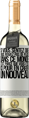 29,95 € Envoi gratuit | Vin blanc Édition WHITE Si vous sentez que vous n'avez pas de place dans ce monde, c'est parce que vous êtes ici pour en créer un nouveau Étiquette Blanche. Étiquette personnalisable Vin jeune Récolte 2024 Verdejo