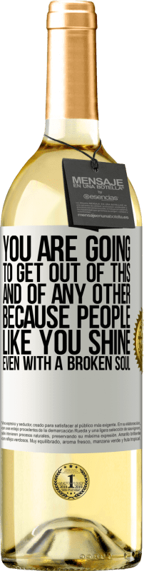 29,95 € Free Shipping | White Wine WHITE Edition You are going to get out of this, and of any other, because people like you shine even with a broken soul White Label. Customizable label Young wine Harvest 2024 Verdejo