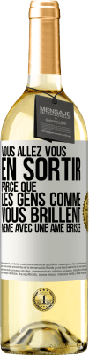 29,95 € Envoi gratuit | Vin blanc Édition WHITE Vous allez vous en sortir parce que les gens comme vous brillent même avec une âme brisée Étiquette Blanche. Étiquette personnalisable Vin jeune Récolte 2025 Verdejo