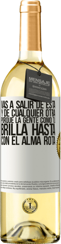 29,95 € Envío gratis | Vino Blanco Edición WHITE Vas a salir de esta, y de cualquier otra, porque la gente como tú brilla hasta con el alma rota Etiqueta Blanca. Etiqueta personalizable Vino joven Cosecha 2024 Verdejo