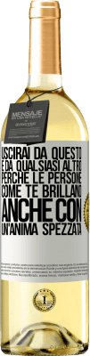 29,95 € Spedizione Gratuita | Vino bianco Edizione WHITE Uscirai da questo e da qualsiasi altro, perché le persone come te brillano anche con un'anima spezzata Etichetta Bianca. Etichetta personalizzabile Vino giovane Raccogliere 2025 Verdejo