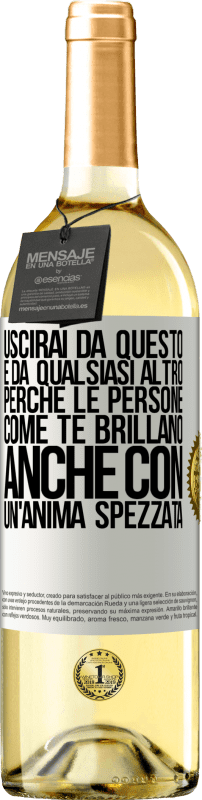 29,95 € Spedizione Gratuita | Vino bianco Edizione WHITE Uscirai da questo e da qualsiasi altro, perché le persone come te brillano anche con un'anima spezzata Etichetta Bianca. Etichetta personalizzabile Vino giovane Raccogliere 2024 Verdejo