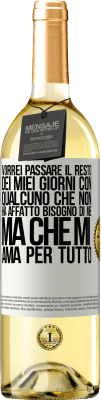 29,95 € Spedizione Gratuita | Vino bianco Edizione WHITE Vorrei passare il resto dei miei giorni con qualcuno che non ha affatto bisogno di me, ma che mi ama per tutto Etichetta Bianca. Etichetta personalizzabile Vino giovane Raccogliere 2024 Verdejo